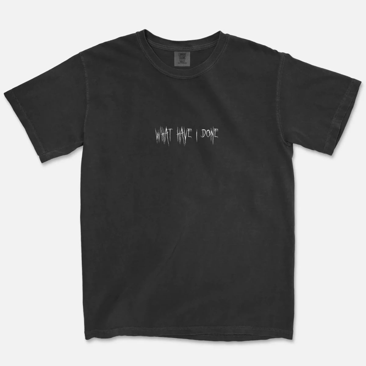 What Have I Done Graphic Tee